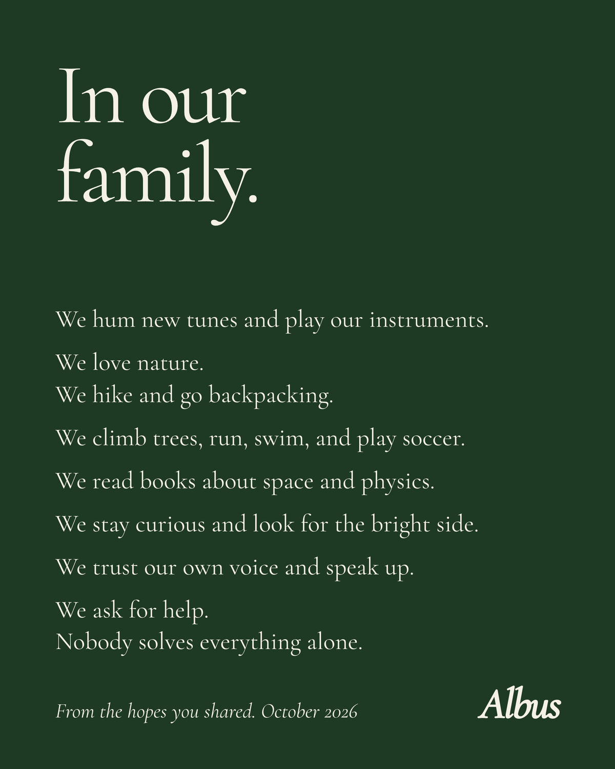 A family print on a deep green page. The title reads "In our family." followed by seven short lines, such as "We love nature. We hike and go backpacking." and "We ask for help. Nobody solves everything alone.", signed Albus.